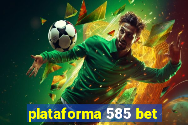 plataforma 585 bet